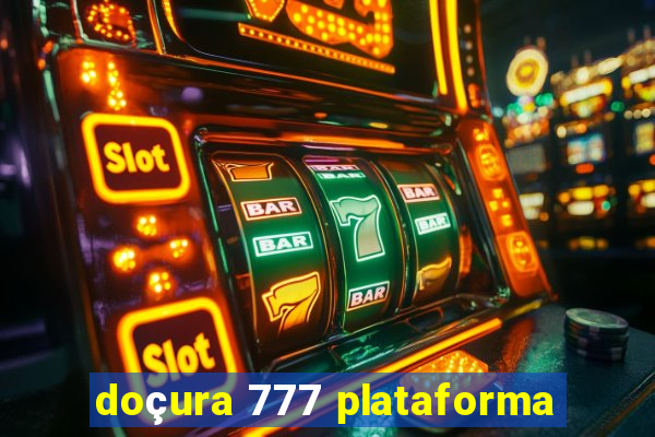 doçura 777 plataforma